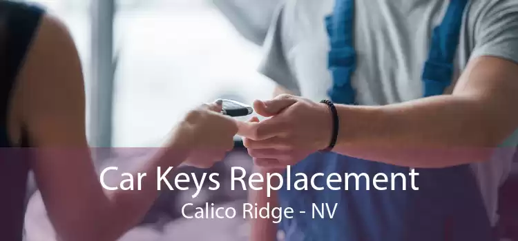 Car Keys Replacement Calico Ridge - NV