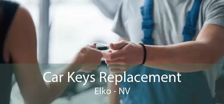 Car Keys Replacement Elko - NV