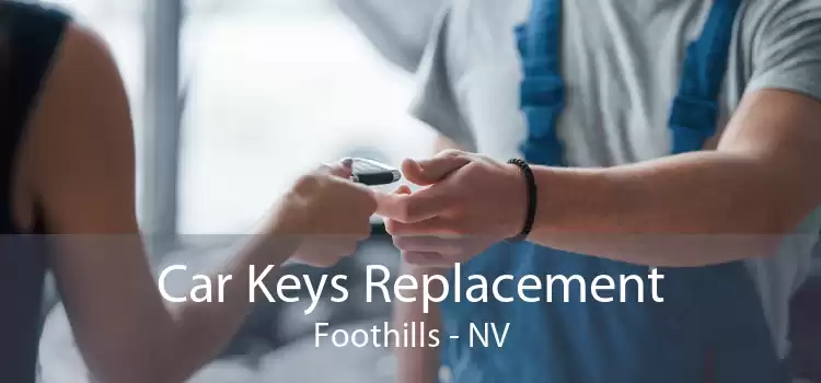 Car Keys Replacement Foothills - NV