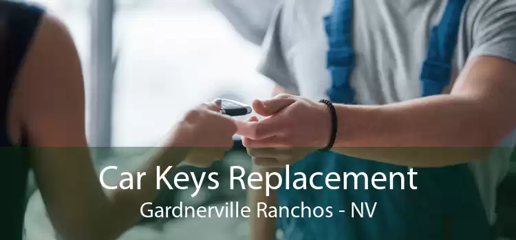 Car Keys Replacement Gardnerville Ranchos - NV