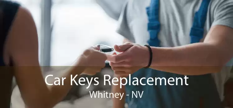 Car Keys Replacement Whitney - NV