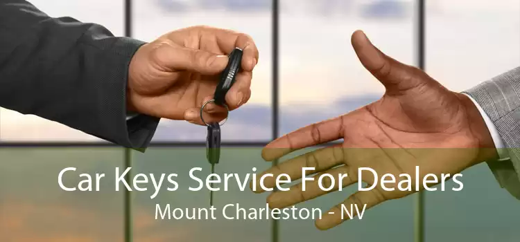 Car Keys Service For Dealers Mount Charleston - NV