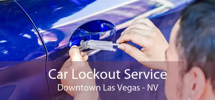 Car Lockout Service Downtown Las Vegas - NV