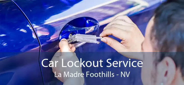 Car Lockout Service La Madre Foothills - NV