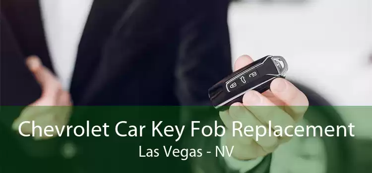 Chevrolet Car Key Fob Replacement Las Vegas - NV