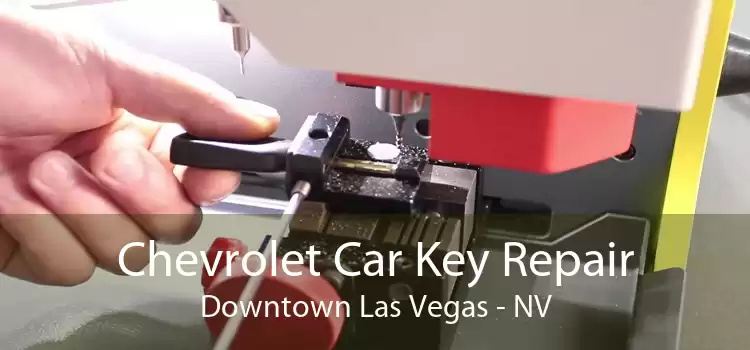 Chevrolet Car Key Repair Downtown Las Vegas - NV