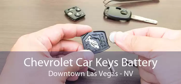 Chevrolet Car Keys Battery Downtown Las Vegas - NV