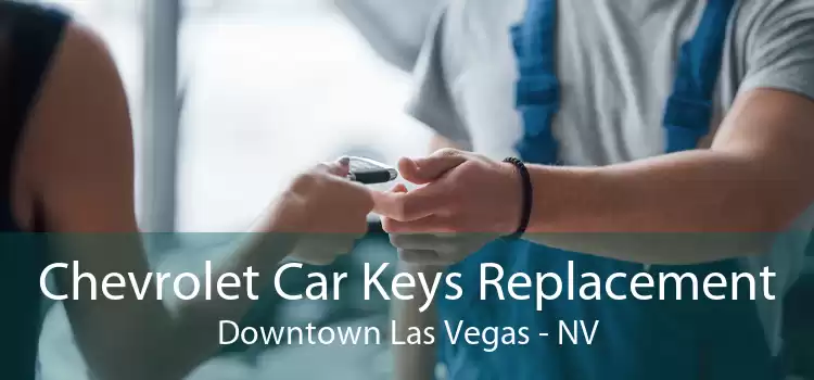 Chevrolet Car Keys Replacement Downtown Las Vegas - NV
