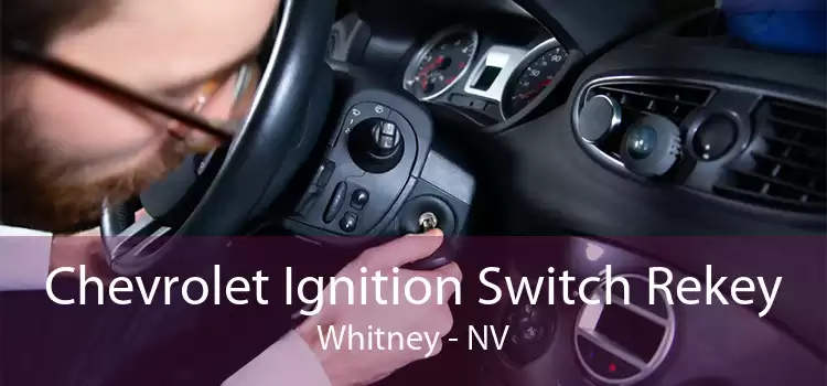 Chevrolet Ignition Switch Rekey Whitney - NV