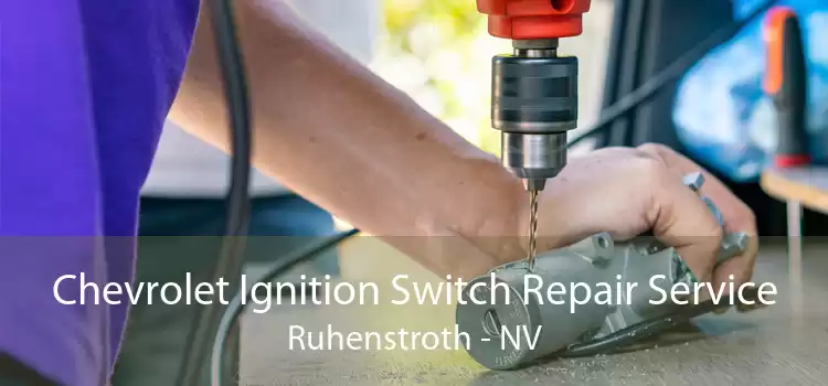 Chevrolet Ignition Switch Repair Service Ruhenstroth - NV