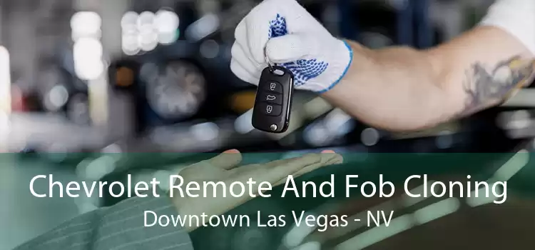 Chevrolet Remote And Fob Cloning Downtown Las Vegas - NV