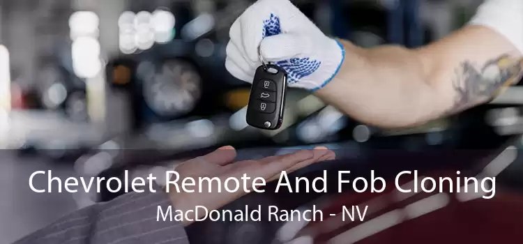 Chevrolet Remote And Fob Cloning MacDonald Ranch - NV