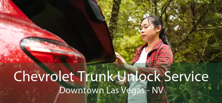 Chevrolet Trunk Unlock Service Downtown Las Vegas - NV
