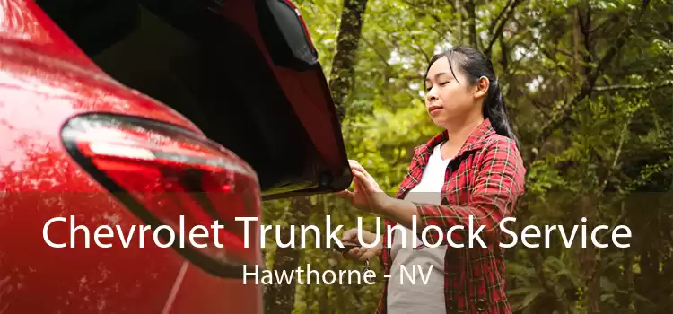 Chevrolet Trunk Unlock Service Hawthorne - NV