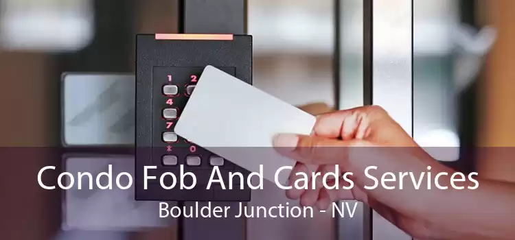 Condo Fob And Cards Services Boulder Junction - NV