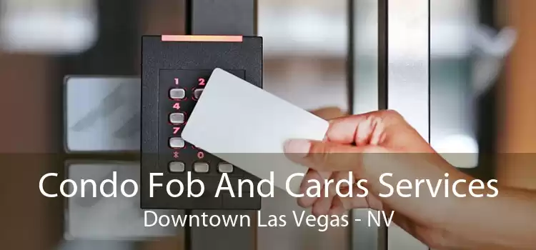 Condo Fob And Cards Services Downtown Las Vegas - NV