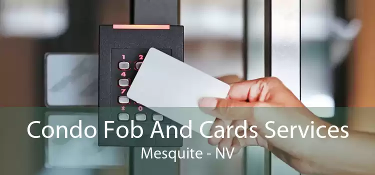 Condo Fob And Cards Services Mesquite - NV