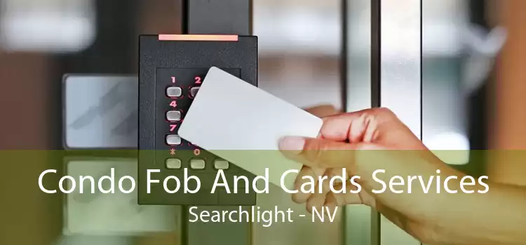 Condo Fob And Cards Services Searchlight - NV