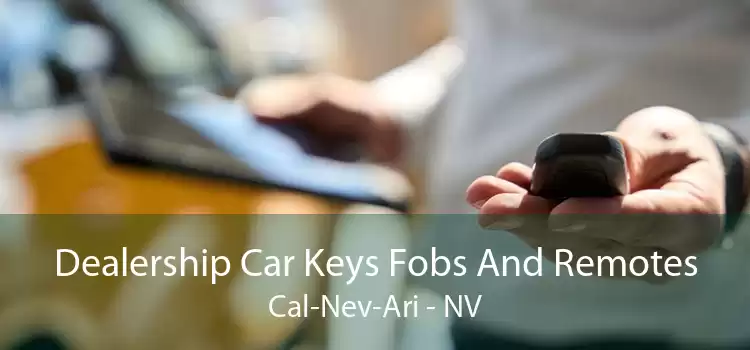 Dealership Car Keys Fobs And Remotes Cal-Nev-Ari - NV