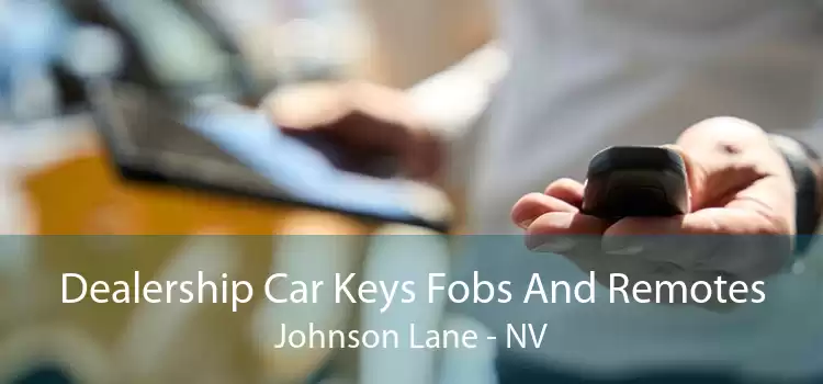 Dealership Car Keys Fobs And Remotes Johnson Lane - NV