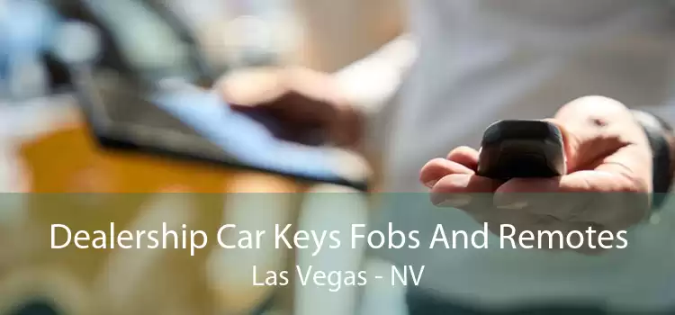 Dealership Car Keys Fobs And Remotes Las Vegas - NV