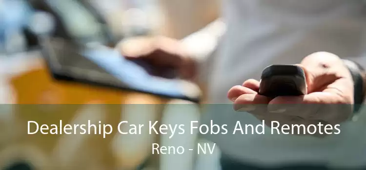 Dealership Car Keys Fobs And Remotes Reno - NV