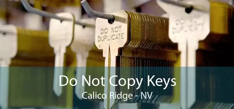 Do Not Copy Keys Calico Ridge - NV