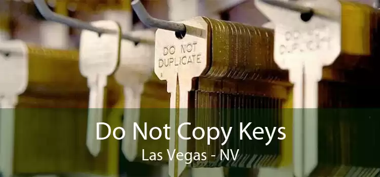 Do Not Copy Keys Las Vegas - NV