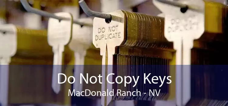 Do Not Copy Keys MacDonald Ranch - NV