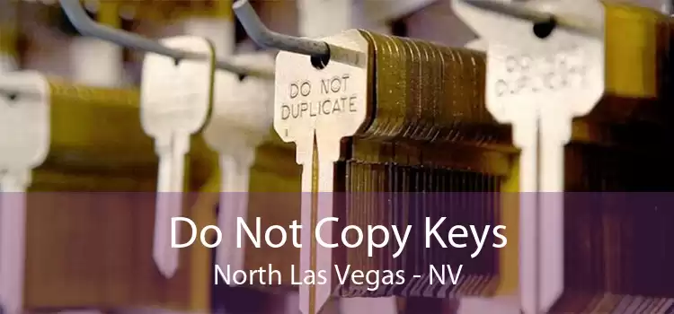 Do Not Copy Keys North Las Vegas - NV