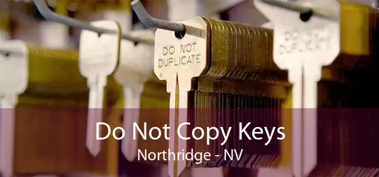 Do Not Copy Keys Northridge - NV