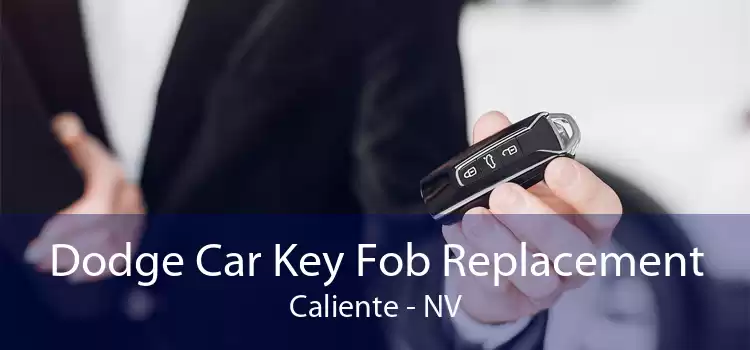 Dodge Car Key Fob Replacement Caliente - NV