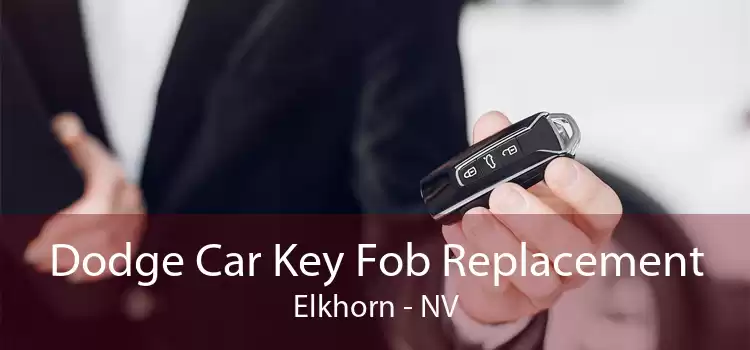 Dodge Car Key Fob Replacement Elkhorn - NV
