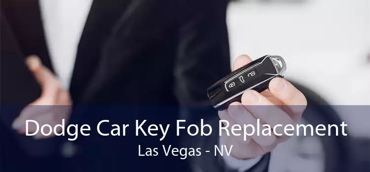 Dodge Car Key Fob Replacement Las Vegas - NV
