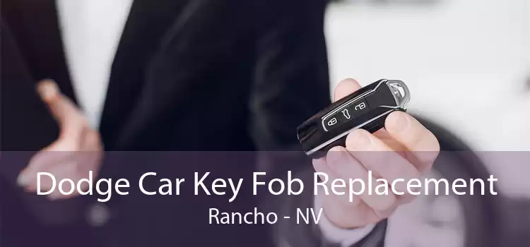Dodge Car Key Fob Replacement Rancho - NV