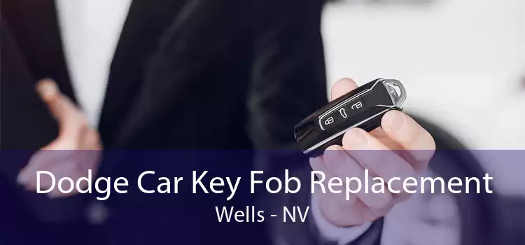 Dodge Car Key Fob Replacement Wells - NV