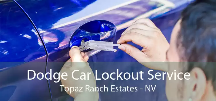 Dodge Car Lockout Service Topaz Ranch Estates - NV