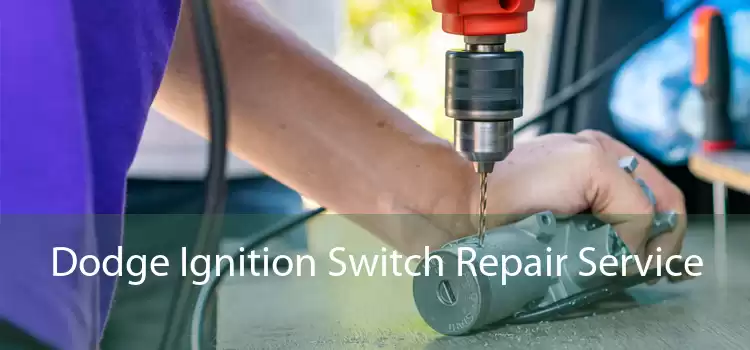Dodge Ignition Switch Repair Service 