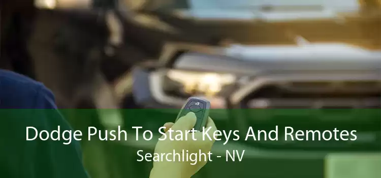 Dodge Push To Start Keys And Remotes Searchlight - NV