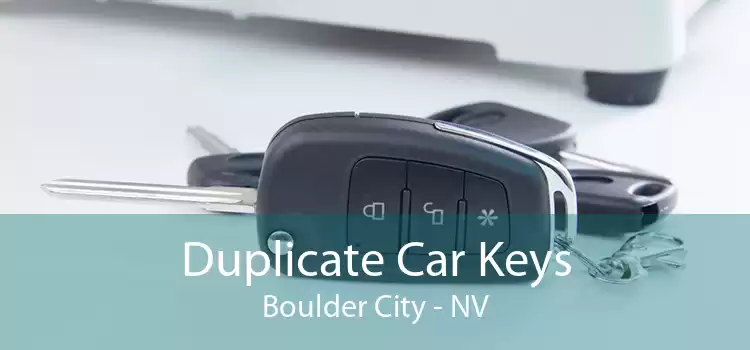 Duplicate Car Keys Boulder City - NV