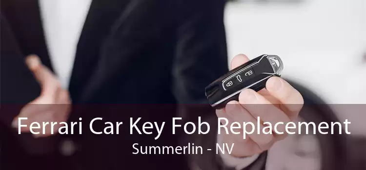 Ferrari Car Key Fob Replacement Summerlin - NV