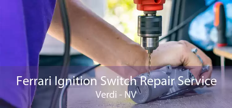 Ferrari Ignition Switch Repair Service Verdi - NV