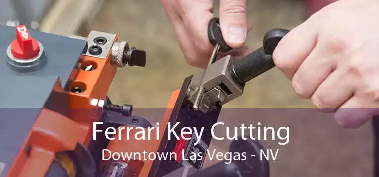 Ferrari Key Cutting Downtown Las Vegas - NV