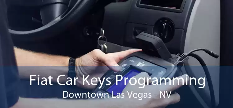 Fiat Car Keys Programming Downtown Las Vegas - NV