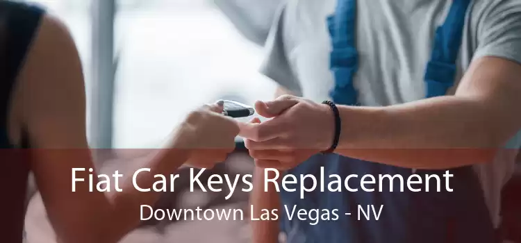 Fiat Car Keys Replacement Downtown Las Vegas - NV