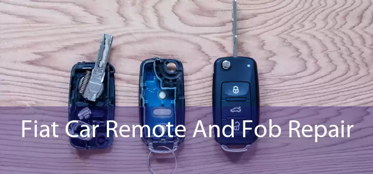 Fiat Car Remote And Fob Repair 