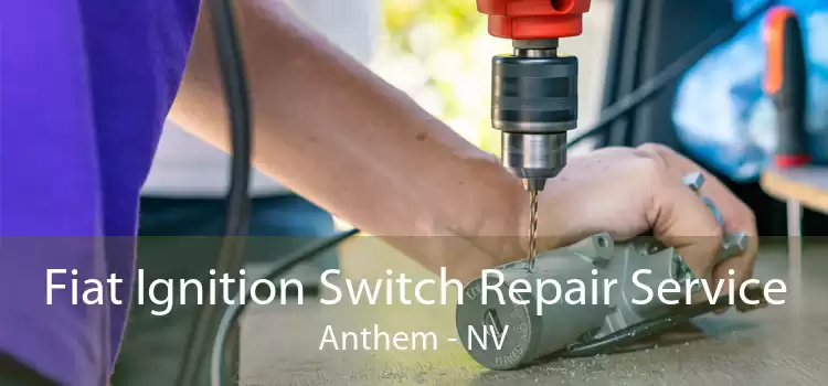Fiat Ignition Switch Repair Service Anthem - NV