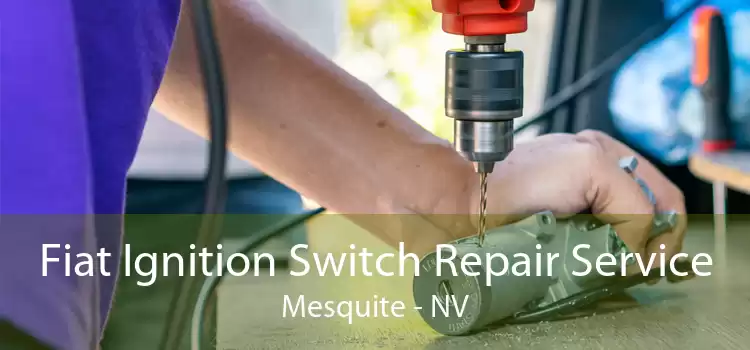 Fiat Ignition Switch Repair Service Mesquite - NV