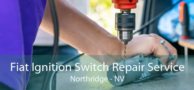 Fiat Ignition Switch Repair Service Northridge - NV