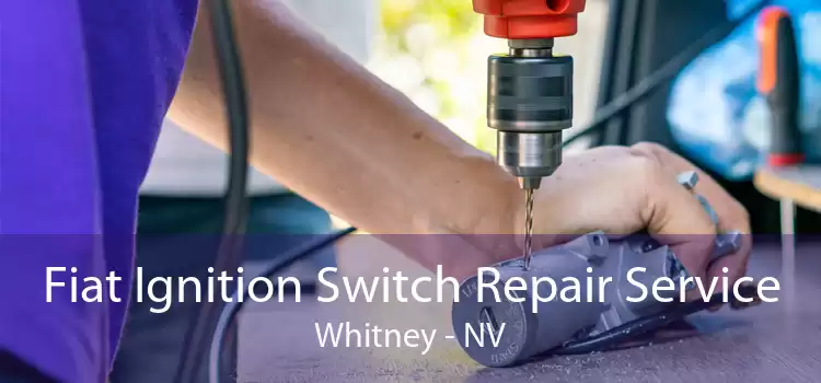 Fiat Ignition Switch Repair Service Whitney - NV